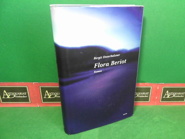 Unterholzner, Birgit:  Flora Beriot - Roman. 
