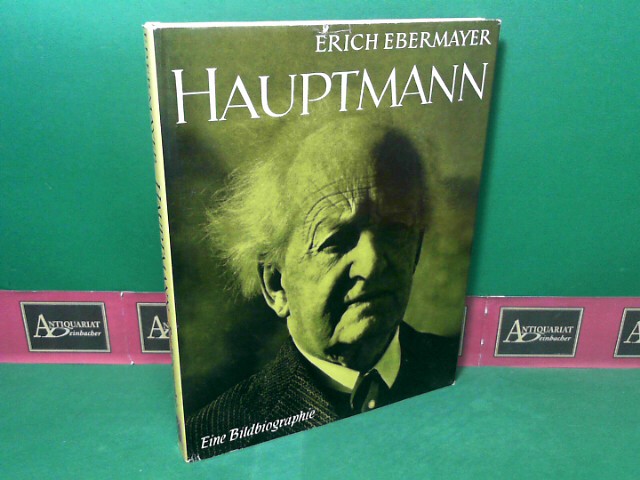 Ebermayer, Erich:  Gerhart Hauptmann - Eine Bildbiographie. (= Kindlers Klassische Bildbiographien). 