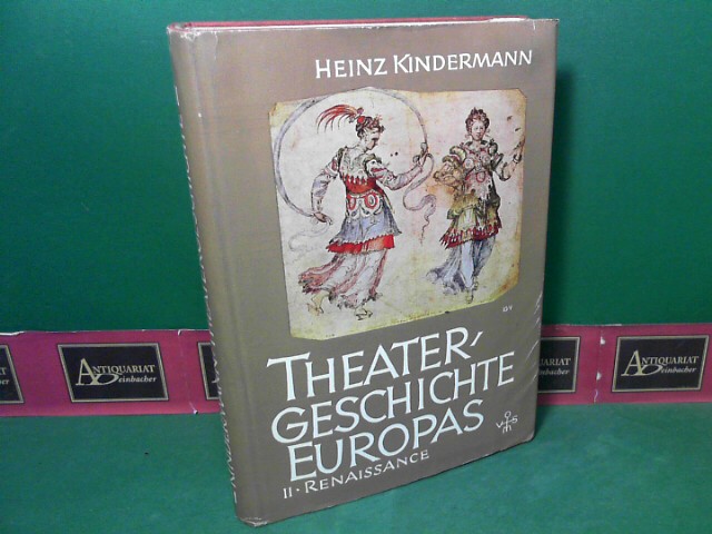 Kindermann, Heinz:  Theatergeschichte Europas. II.Band: Das Theater der Renaissance. 