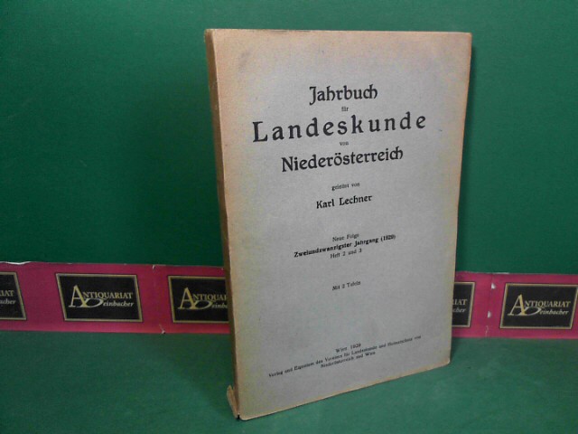 Lechner, Karl und Verein fr Landeskunde von N und Wien (Hrsg.):  Jahrbuch fr Landeskunde von Niedersterreich, Neue Folge, Band 22, Heft 2/3. 