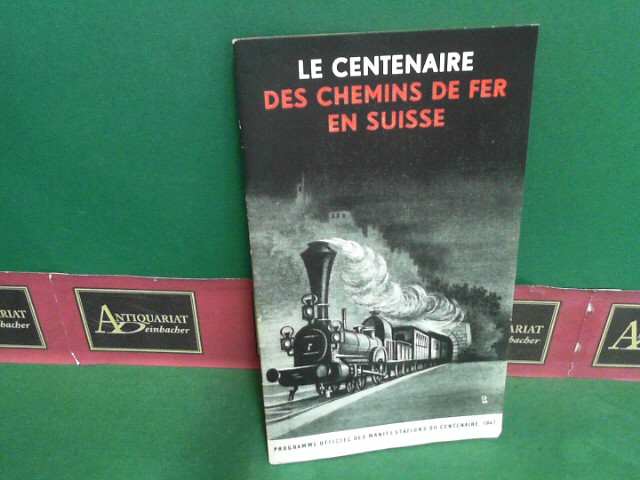   Le centenaire de nos chemins de fer 1847-1947 - Programme des Manifestations du Centenaire. 