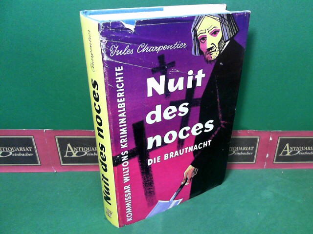 Charpentier, Jules:  Die Brautnacht - Nuit des noces. - Aus dem Tagebuch des Kriminalkommissars Allan Wilton. (= Komissar Wiltons Kriminalberichte, Band 1). 