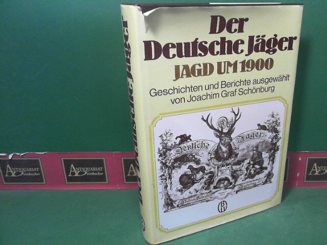 Schnburg, Joachim Graf:  Der Deutsche Jger - Jagd um 1900. Geschichten und Berichte. 