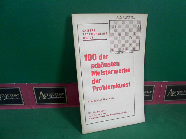 Horwitz, Walter:  100 der schnsten Meisterwerke der Problemkunst. (= Sailers Taschenreihe, Nr.25). 