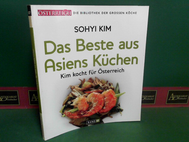 Kim, Sohyi:  Das Beste aus Asiens Kchen - Kim kocht fr sterreich. (= Die Bibliothek der grossen Kche, Band 07). 