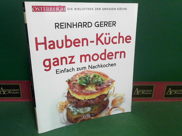 Gerer, Reinhard:  Hauben-Kche ganz modern - Einfach zum Nachkochen. (= Die Bibliothek der grossen Kche, Band 11). 