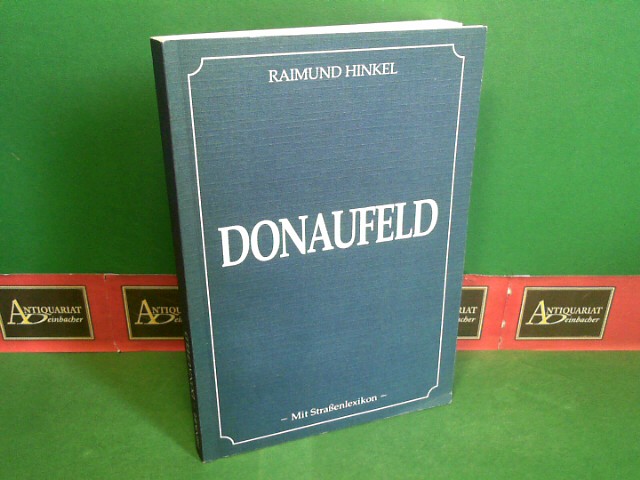 Hinkel, Raimund:  Donaufeld - Heimatkundliche Betrachtungen, herausgegeben anllich des Hundertjahr-Jubilums der Theodor-Krner-Schule. 