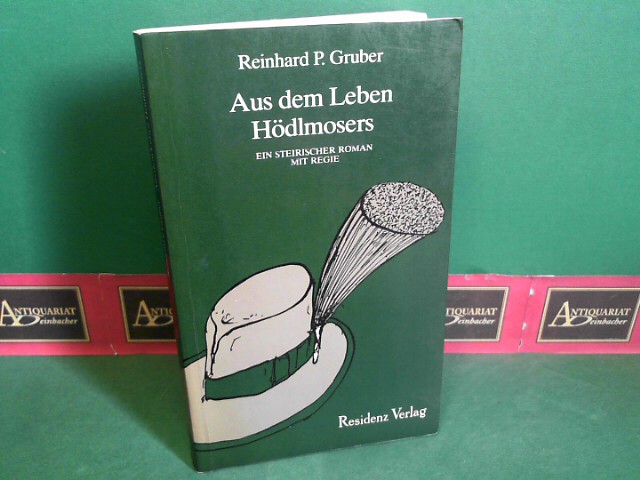 Gruber, Reinhard P.:  Aus dem Leben Hdlmosers. Ein steirischer Roman mit Regie. 