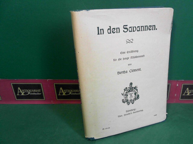 Clement, Bertha:  In den Savannen. Eine Erzhlung fr die junge Mdchenwelt. 