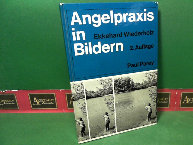 Wiederholz, Ekkehard:  Angelpraxis in Bildern - Ein Leitfaden anhand von photographischen Darstellungen. 
