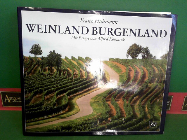 Hubmann, Franz und Alfred Komarek:  Weinland Burgenland. 