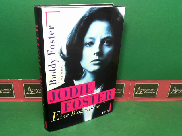 Foster, Buddy und Leon Wagener:  Jodie Foster - Eine Biographie. 