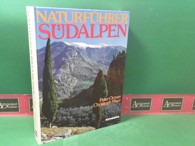 Naturführer Südalpen - Berge zwischen Mittelmeergärten und ewigem Eis vom Aostatal bis zu den Julischen Alpen.