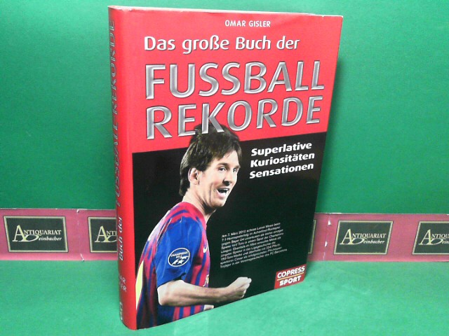 Gisler, Omar:  Das groe Buch der Fuball-Rekorde - Superlative, Kuriositten, Sensationen. 