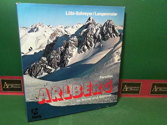 Langenmaier, Luis und Lbl-Schreyer:  Paradies Arlberg im Winter und Sommer. 