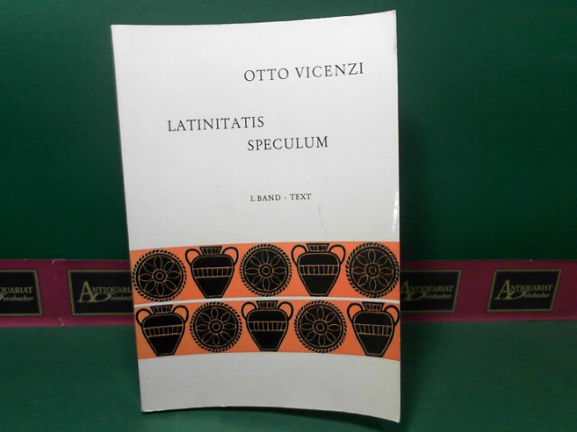 Vicenzi, Otto:  Latinitatis speculum. - I.Band: Text. 
