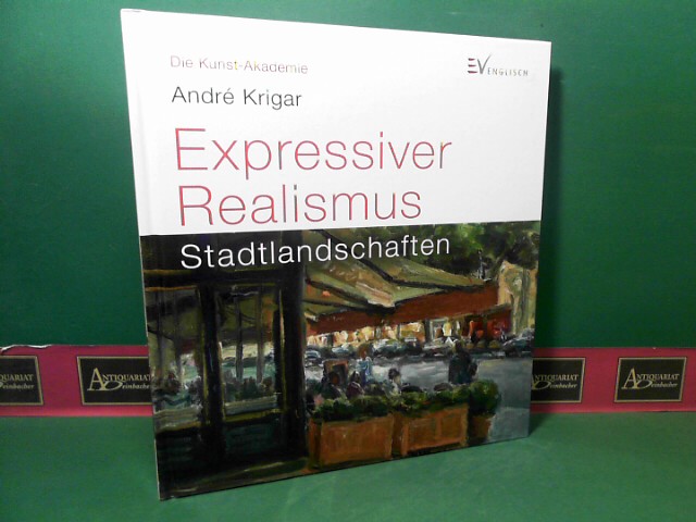 Krigar, Andre:  Expressiver Realismus - Stadtlandschaften. (= Die Kunst-Akademie). 