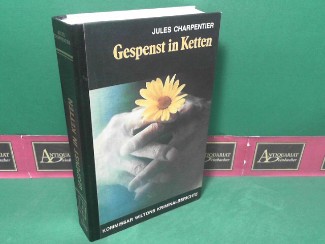 Charpentier, Jules:  Gespenst in Ketten.- Aus dem Tagebuch des Kriminalkommissars Allan Wilton. (= Kommissar Wiltons Kriminalberichte Band 3), 