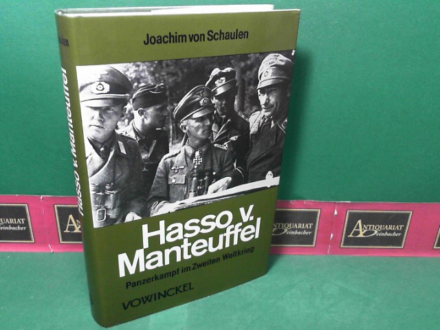 Schaulen, Joachim von:  Hasso von Manteuffel - Panzerkampf im Zweiten (2.) Weltkrieg. 
