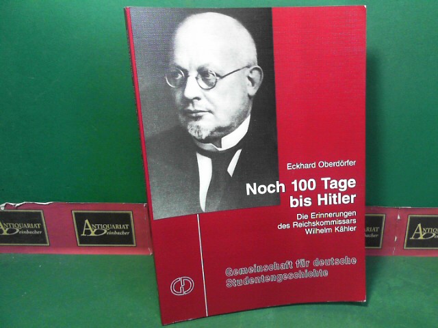 Oberdrfer, Eckhard:  Noch 100 Tage bis Hitler. Die Erinnerungen des Reichskommisars Wilhelm Khler. (= Abhandlungen zum Studenten- und Hochschulwesen, Band 4). 