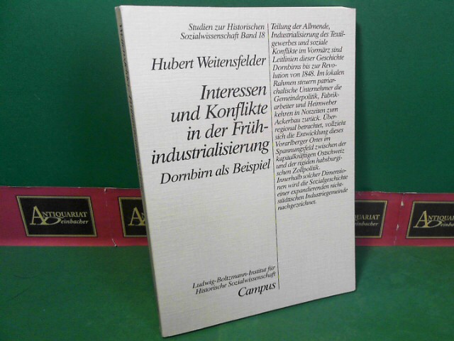 Weitensfelder, Hubert:  Interessen und Konflikte in der Frhindustrialisierung - Dornbirn als Beispiel. (= Studien zur historischen Sozialwissenschaft, Band 18). 