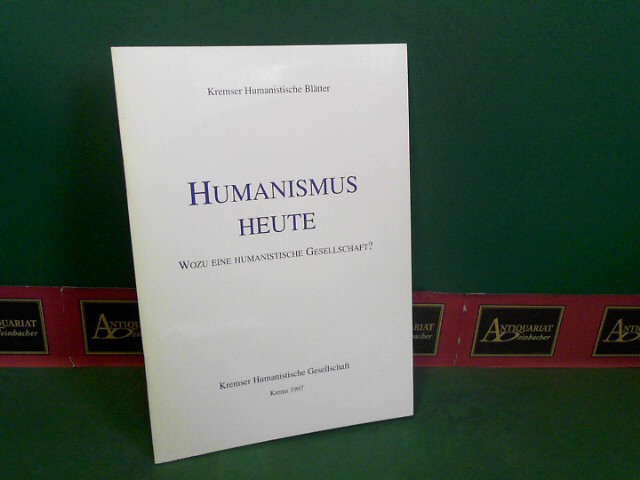 Prei, Kurt:  Kremser Humanistische Bltter, 1.Jg. 1997. - Humanismus heute. Wozu eine humanistische Gesellschaft ? 