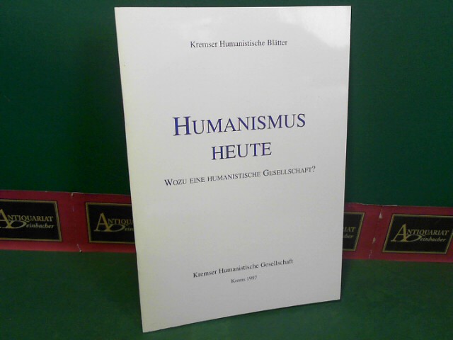 Prei, Kurt:  Kremser Humanistische Bltter, 1.Jg. 1997. - Humanismus heute. Wozu eine humanistische Gesellschaft ? 