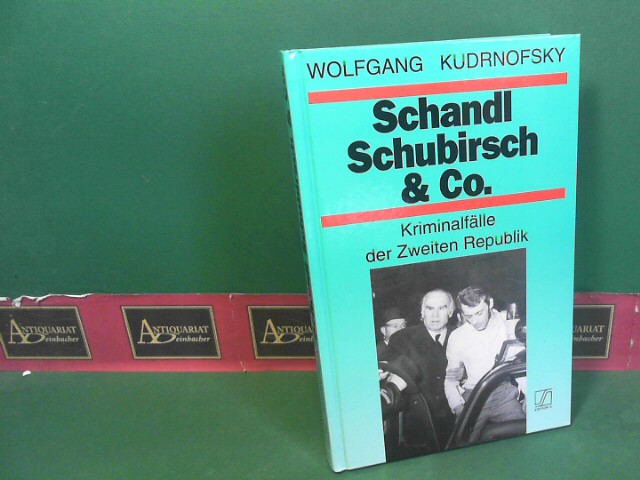 Kudrnofsky, Wolfgang:  Schandl, Schubirsch & Co. - Kriminalflle der Zweiten Republik. 
