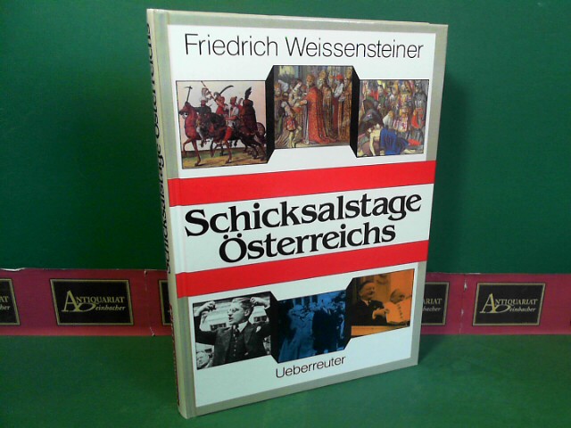 Weissensteiner, Friedrich:  Schicksalstage sterreichs - Wendepunkte, Krisen, Entwicklungen. 