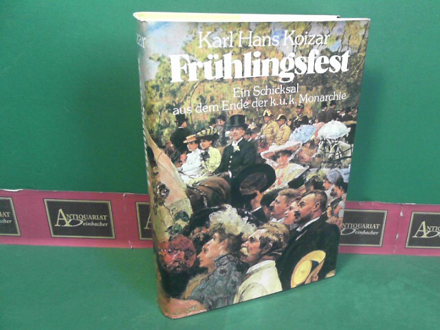 Koizar, Karl Hans:  Frhlingsfest - Ein Schicksal aus dem Ende der k.u.k. Monarchie. 