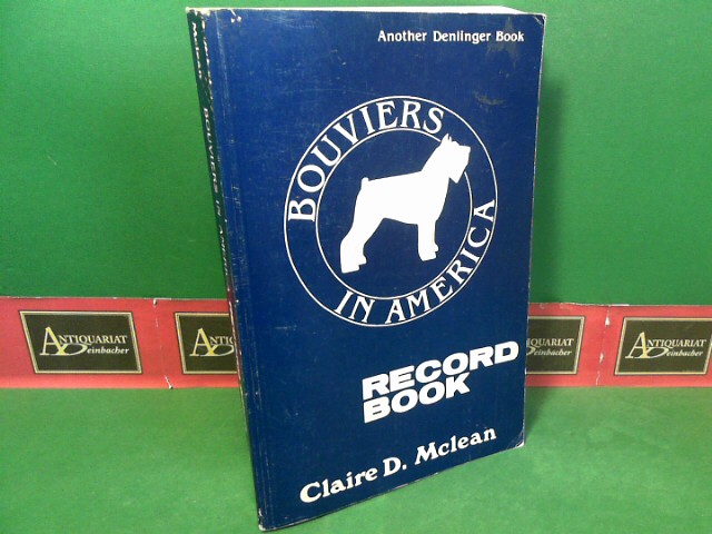 McLean, Claire D.:  Bouviers in America - Record Book. 