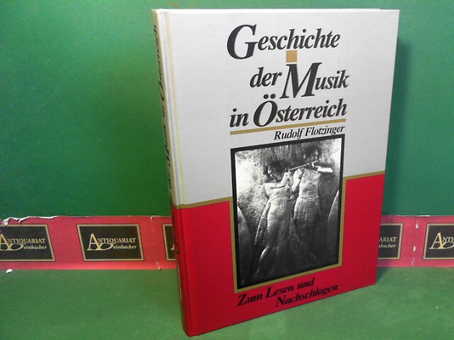 Flotzinger, Rudolf:  Geschichte der Musik in sterreich - Zum Lesen und Nachschlagen. 