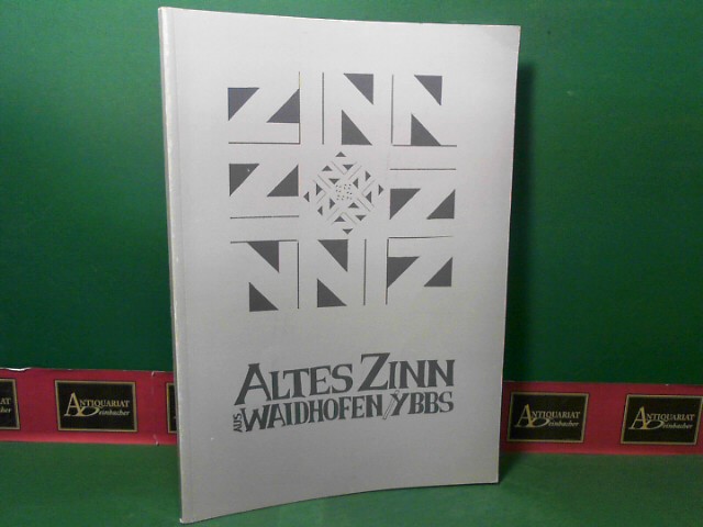 Kusternig, Andreas:  Altes Zinn aus Waidhofen/Ybbs. (= Katalog zur Ausstellung des Landes Niederösterreich und des Musealvereins Waidhofen/Ybbs. Katalog des Niederösterreichischen Landesmuseums ; N.F., Nr. 291). 