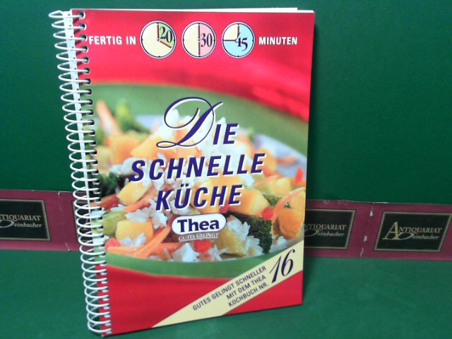 Thea Kochberatung (Hrsg.):  Die schnelle Kche - Gutes gelingt schneller. (= Thea-Kochbuch Nr.16). 