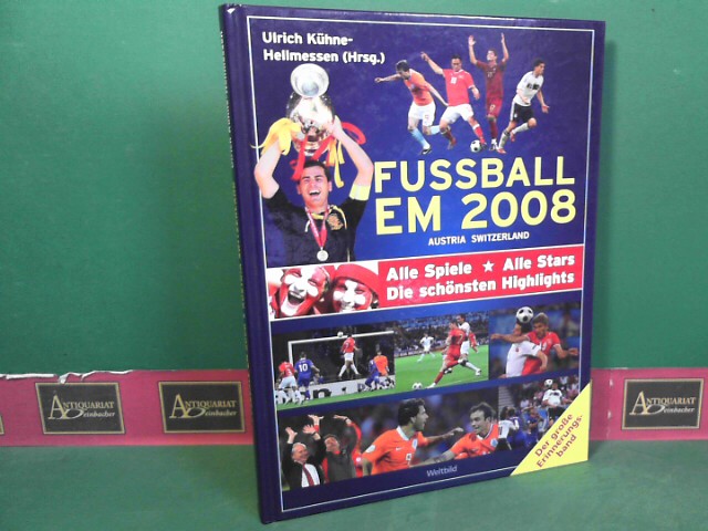 Khne-Hellmessen, Ulrich und Gregor Derichs:  Fussball EM 2008 Austria, Switzerland - Alle Spiele, Alle Stars, Die schnsten Highlights. 