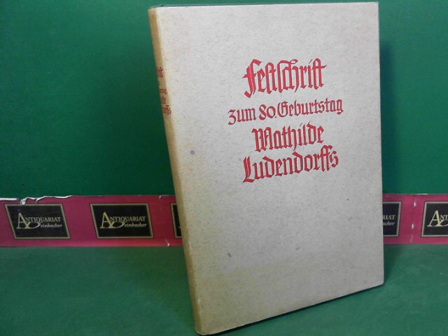 Bund fr Gotterkenntnis (Hrsg.):  Festschrift zum 80. (achtzigsten) Geburtstag Mathilde Ludendorffs, aus dem Kreise ihrer Mitarbeiter. 
