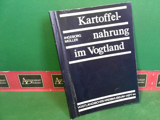 Mller, Ingeborg:  Kartoffelnahrung im Vogtland. Zum Nahrungswandel in der Zeit des Manufakturkapitalismus. (= Schriftenreihe des Vogtlndisches Kreismuseum, Heft 44). 