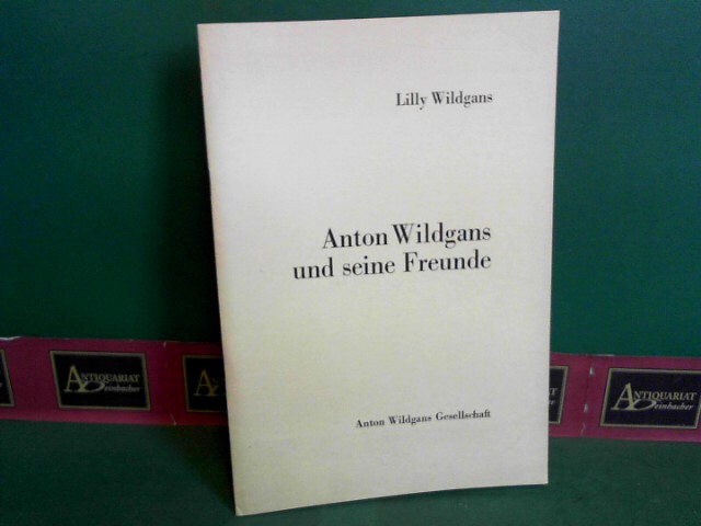 Wildgans, Lilly:  Anton Wildgans und seine Freunde. 