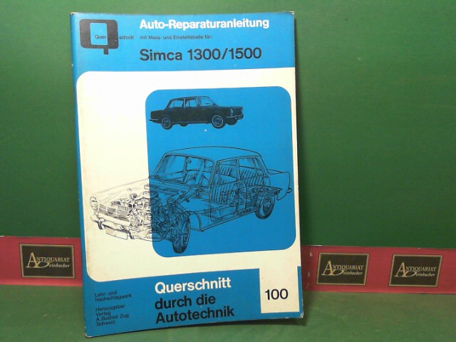Pietsch Paul (Hrsg.):  Simca 1300 / 1500. (= Reparaturanleitung - Querschnitt durch die Autotechnik, Band 100b). 