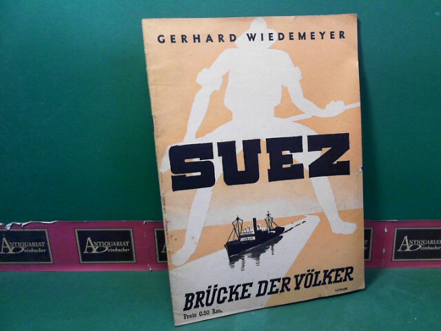 Wiedemeyer, Gerhard:  Suez - Brcke der Vlker. 
