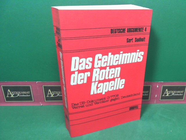 Sudholt, Gert:  Das Geheimnis der Roten Kapelle - Das US-Dokument 0/7708. Verrat und Verrter gegen Deutschland. (= Deutsche Argumente, 4). 