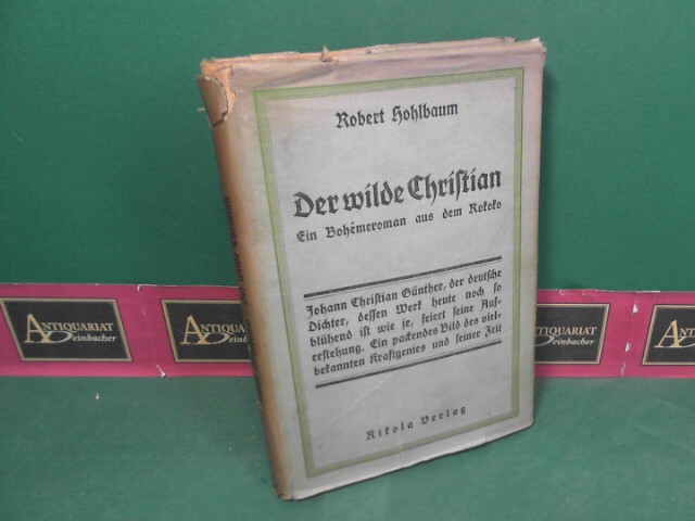 Hohlbaum, Robert:  Der wilde Christian - Ein Bohemeroman aus dem Rokoko. 