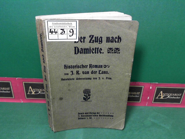Lans, J.R.van der:  Der Zug nach Damiette - Historischer Roman. Autoris. bers. von J. von Prim [d.i. Josephine Maas]. 
