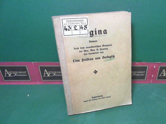 Berlepsch, Lina Freifrau von:  Regina - Roman nach dem amerikanische Originale der Mrs.May A.Fleming frei bearbeitet. (= Roman-Bibliothek, Band 2). 