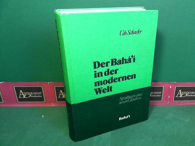 Schaefer, Udo:  Der Baha`i in der modernen Welt. 