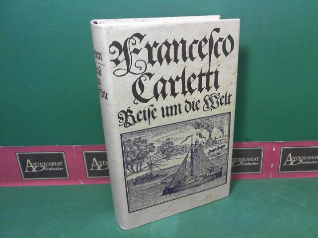 Carletti, Francesco:  Reise um die Welt 1594 - Erlebnisse eines Florentiner Kaufmannes. 