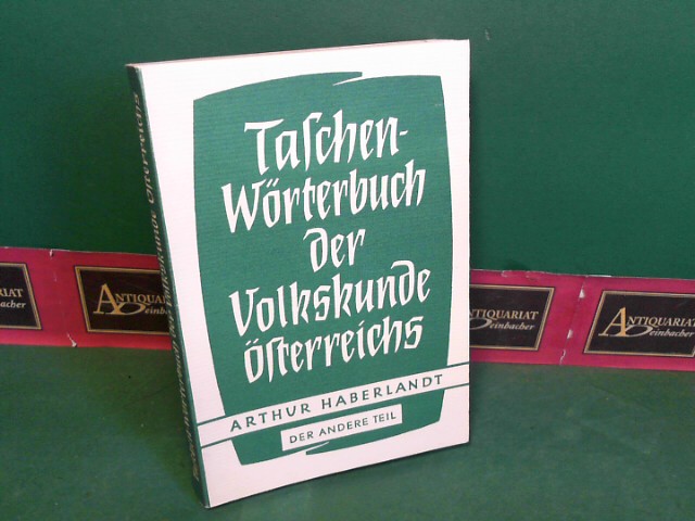 Haberlandt, Arthur:  Taschen-Wörterbuch der Volkskunde Österreichs - Der andere (2.) Teil: Ländliche Arbeit, Glauben, Brauch und Spiel. 