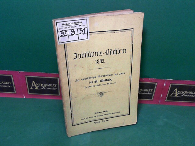 Jubiläums-Büchlein 1885 - Zur tausendjährigen Gedächtnisfeier des Todes des hl. Method, Landesapostel von Mähren.
