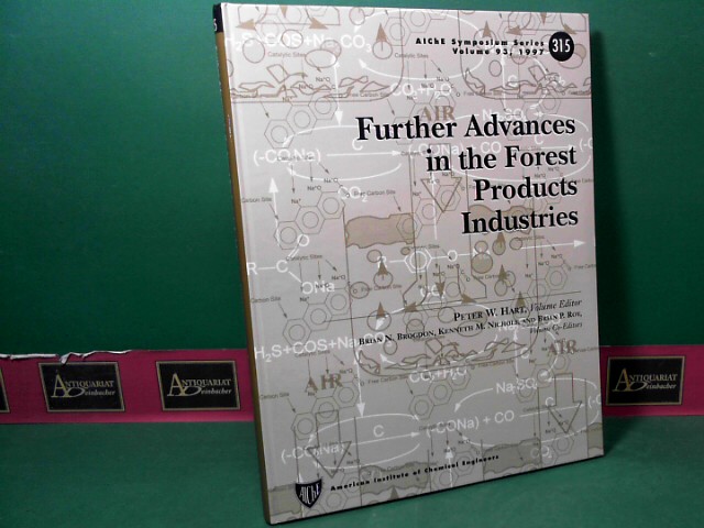 Hart, Peter W., Brain N. Brogdon Kenneth M. Nichols a. o.:  Further Advances in the Forest Products Industries. (= Aiche Symposium Series, Volume 93, No.315). 