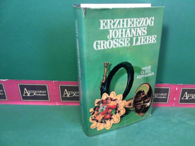 Kernmayr, Hans Gustl:  Erzherzog Johanns groe Liebe. [Die Liebesgeschichte der steirischen Postmeisterstochter Anna Plochl mit Erzherzog Johann]. 